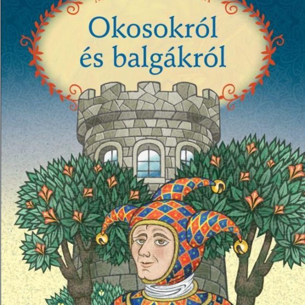MESÉLJ NEKEM OKOSOKRÓL ÉS BALGÁKRÓL - 17. -