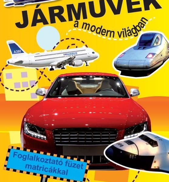 JÁRMŰVEK A MODERN VILÁGBAN - FOGLALKOZTATÓ FÜZET MATRICÁKKAL -
