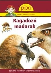 RAGADOZÓ MADARAK - PIXI ISMERETTERJESZTŐ FÜZETEI