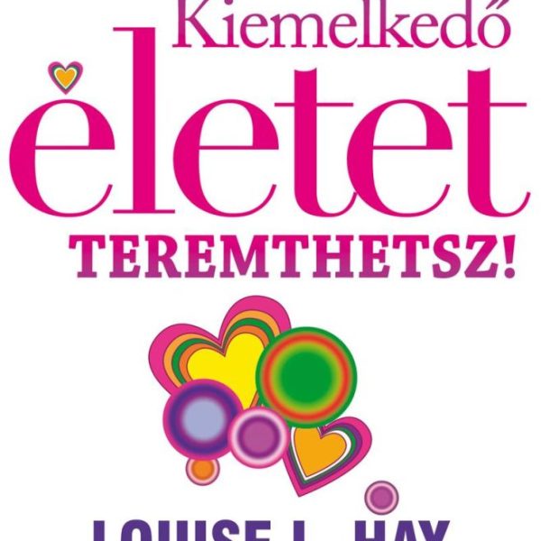 KIEMELKEDŐ ÉLETET TEREMTHETSZ!