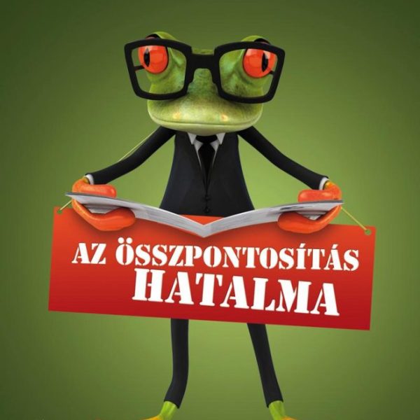 AZ ÖSSZPONTOSÍTÁS HATALMA