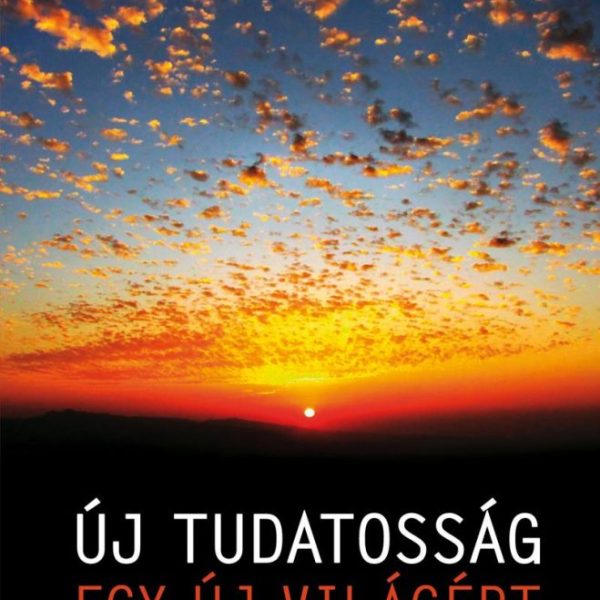 ÚJ TUDATOSSÁG EGY ÚJ VILÁGÉRT