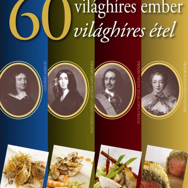 60 VILÁGHÍRES EMBER - 60 VILÁGHÍRES ÉTEL
