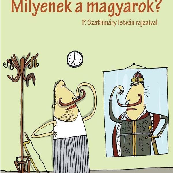 MILYENEK A MAGYAROK?
