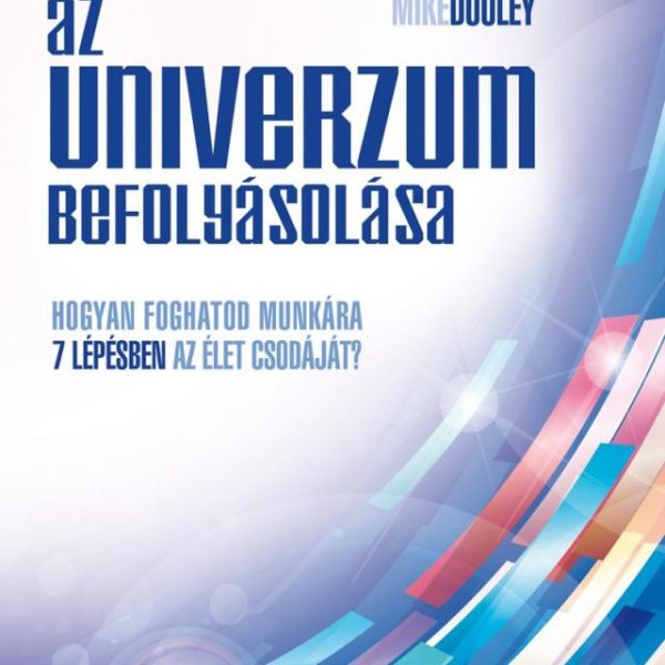 AZ UNIVERZUM BEFOLYÁSOLÁSA