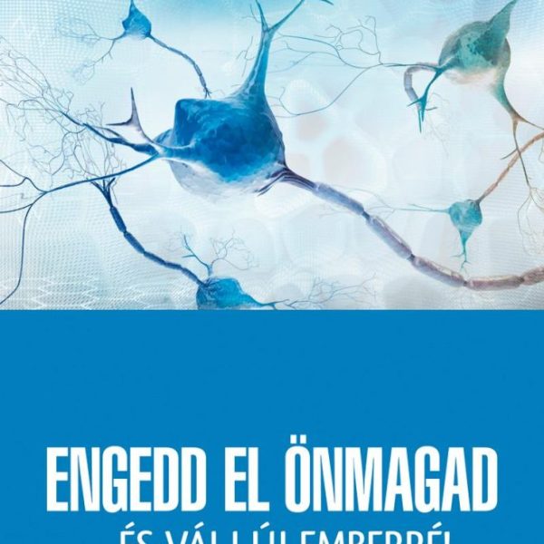 ENGEDD EL ÖNMAGAD... ÉS VÁLJ ÚJ EMBERRÉ!