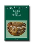 GERMÁN, KELTA REGÉK ÉS MONDÁK