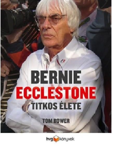 BERNIE ECCLESTONE TITKOS ÉLETE