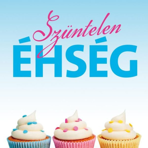 SZÜNTELEN ÉHSÉG