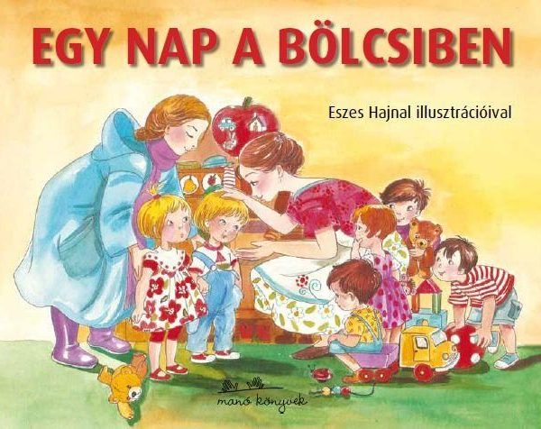 EGY NAP A BÖLCSIBEN - ESZES HAJNAL ILLUSZTRÁCIÓIVAL