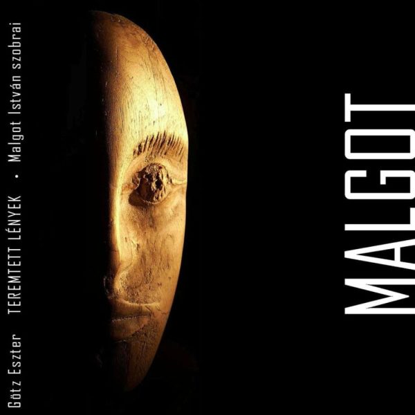 MALGOT (TEREMTETT LÉNYEK - MALGOT ISTVÁN SZOBRAI)