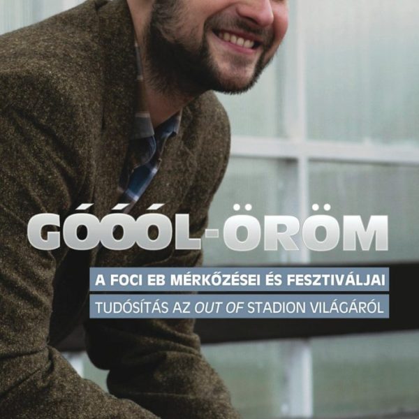 GÓÓÓL-ÖRÖM - A FOCI EB MÉRKŐZÉSEI ÉS FESZTIVÁLJAI