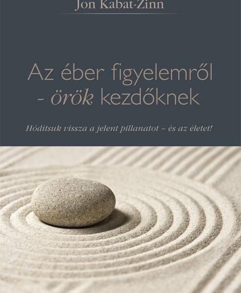 AZ ÉBER FIGYELEMRŐL - ÖRÖK KEZDŐKNEK