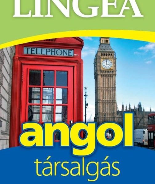 ANGOL TÁRSALGÁS - LINGEA - SZÓTÁRRAL ÉS NYELVTANI ÁTTEKINTÉSSEL -