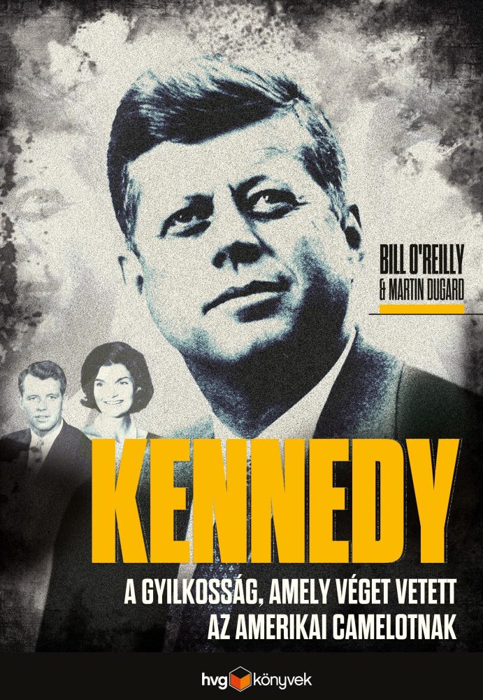 KENNEDY - A GYILKOSSÁG, AMELY VÉGET VETETT AZ AMERIKAI CAMELOTNAK