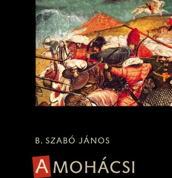 A MOHÁCSI CSATA (3. JAVÍTOTT KIADÁS)
