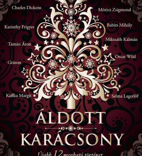 ÁLDOTT KARÁCSONY - ÚJABB 12 MEGHATÓ TÖRTÉNET A MAGYAR ÉS A ...