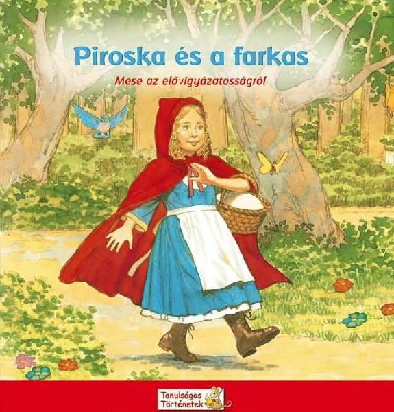 PIROSKA ÉS A FARKAS - MESE AZ ELŐVIGYÁZATOSSÁGRÓL