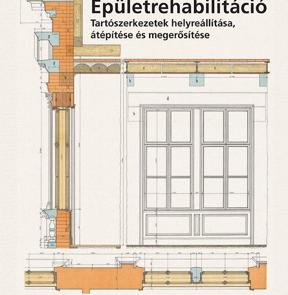 ÉPÜLETREHABILITÁCIÓ - TARTÓSZERKEZETEK HELYREÁLLÍTÁSA, ÁTÉPÍTÉSE ÉS MEGERŐSÍTÉSE