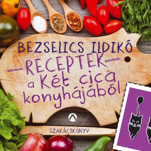 RECEPTEK A KÉT CICA KONYHÁJÁBÓL - SZAKÁCSKÖNYV -