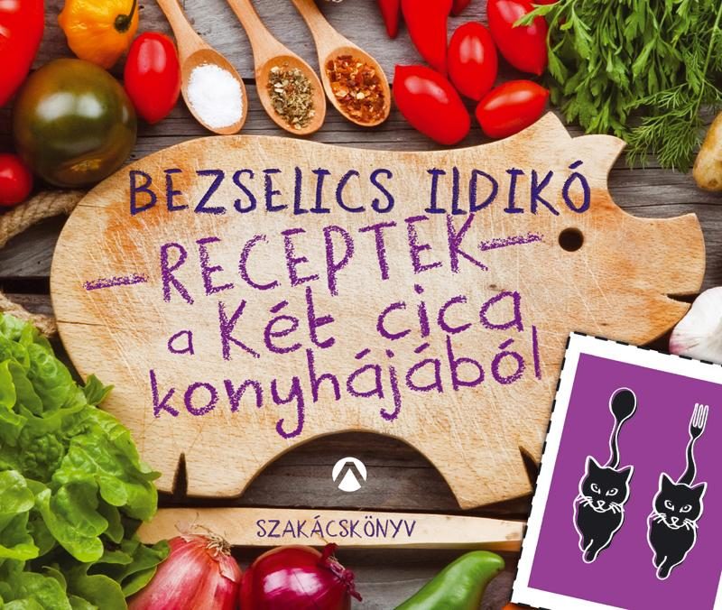 RECEPTEK A KÉT CICA KONYHÁJÁBÓL - SZAKÁCSKÖNYV -