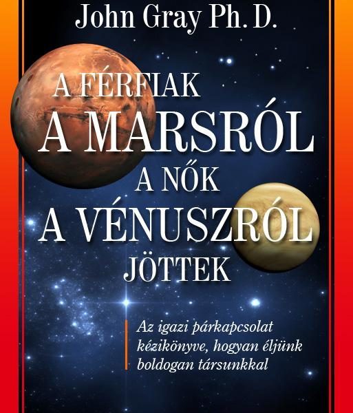 A FÉRFIAK A MARSRÓL, A NŐK A VÉNUSZRÓL JÖTTEK - ÚJ!!