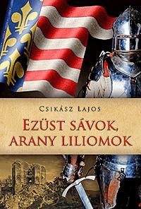 EZÜST SÁVOK, ARANY LILIOMOK