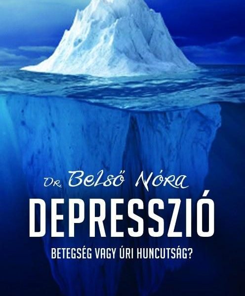 DEPRESSZIÓ - BETEGSÉG VAGY ÚRI HUNCUTSÁG?