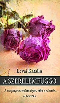 A SZERELEMFÜGGŐ - A MAGÁNYOS SZERELEM OLYAN, MINT A ZUHANÁS...