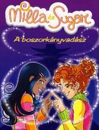 A BOSZORKÁNYVADÁSZ - MILLA ÉS SUGAR -