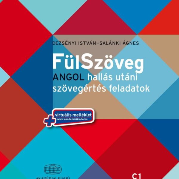 FÜLSZÖVEG - C1 FELSŐFOK, ANGOL HALLÁS UTÁNI SZÖVEGÉRTÉS FA. + VIRT. MELL.