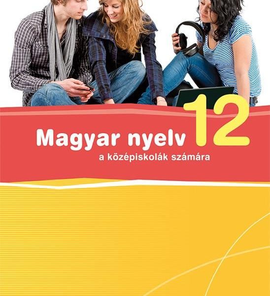 MAGYAR NYELV 12. - KÖZÉPISKOLÁK SZÁMÁRA