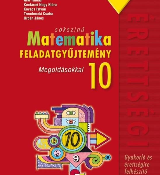 SOKSZÍNŰ MATEMATIKA FGY. 10. - MEGOLDÁSOKKAL