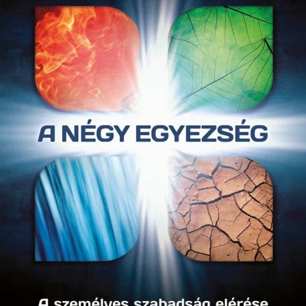 A NÉGY EGYEZSÉG - A SZEMÉLYES SZABADSÁG ELÉRÉSE