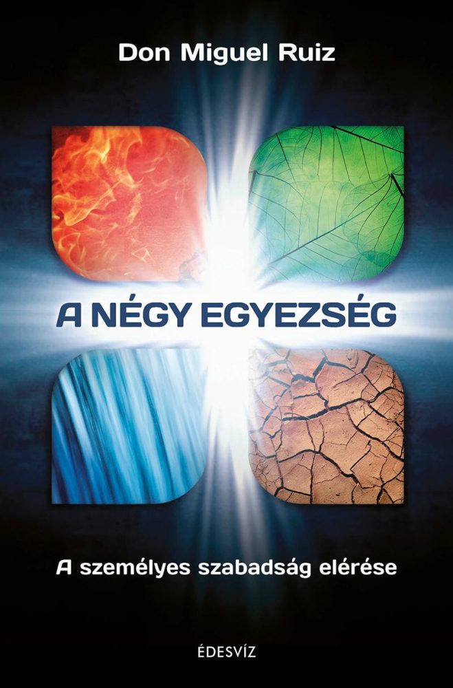 A NÉGY EGYEZSÉG - A SZEMÉLYES SZABADSÁG ELÉRÉSE