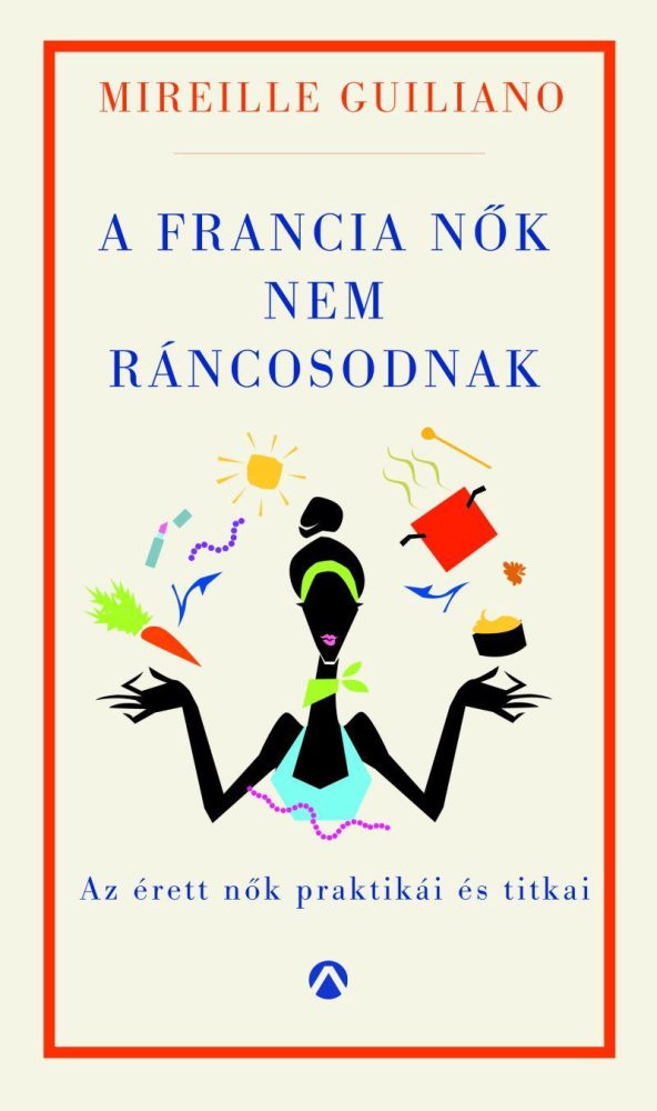 A FRANCIA NŐK NEM RÁNCOSODNAK - AZ ÉRETT NŐK TITKOS PRAKTIKÁI