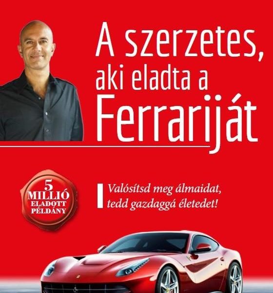 A SZERZETES, AKI ELADTA A FERRARIJÁT - ÚJ!
