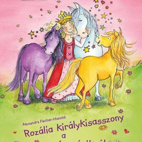 ROZÁLIA KIRÁLYKISASSZONY A VARÁZSPÓNIKNÁL - OLVASS VELEM! -