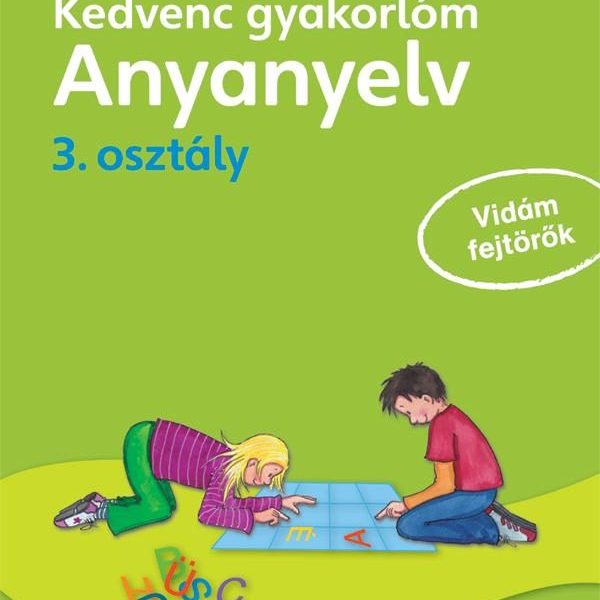 KEDVENC GYAKORLÓM - ANYANYELV 3. OSZTÁLY