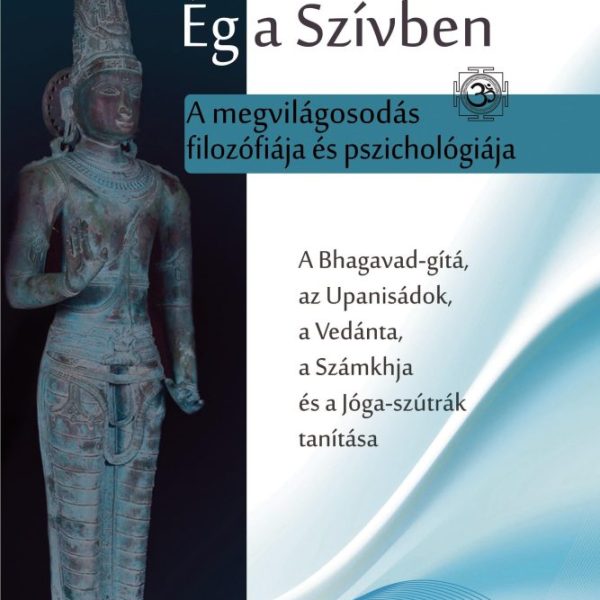 ÉG A SZÍVBEN - A MEGVILÁGOSODÁS FILOZÓFIÁJA ÉS PSZICHOLÓGIÁJA