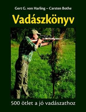 VADÁSZKÖNYV - 500 ÖTLET A JÓ VADÁSZATHOZ