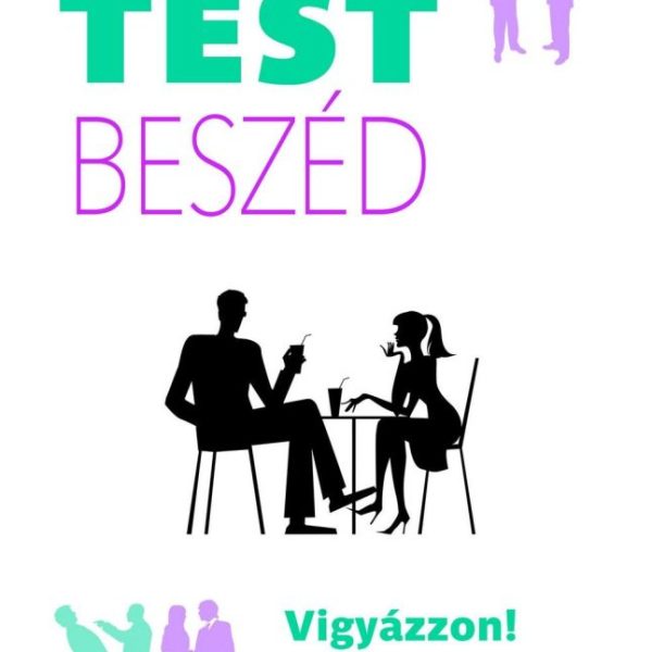 TESTBESZÉD - VIGYÁZZON! GESZTUSAI ELÁRULJÁK