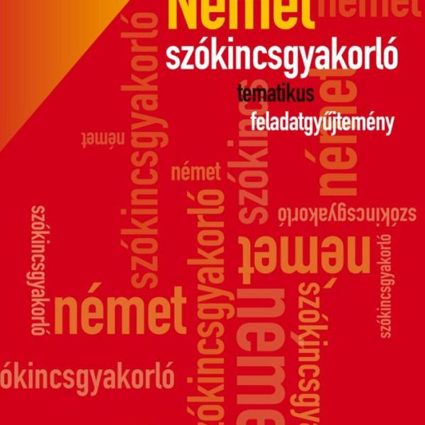 NÉMET SZÓKINCSGYAKORLÓ TEMATIKUS FELADATGYŰJTEMÉNY