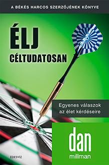 ÉLJ CÉLTUDATOSAN - EGYENES VÁLASZOK AZ ÉLET KÉRDÉSEIRE