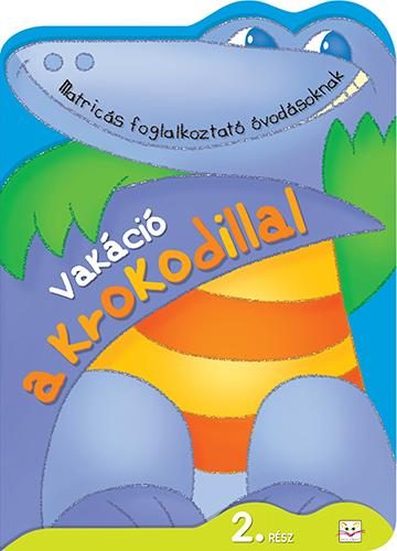 VAKÁCIÓ A KROKODILLAL 2. RÉSZ - MATRICÁS FOGLALKOZTATÓ ÓVODÁSOKNAK