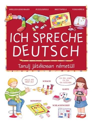 ICH SPRECHE DEUTSCH - TANULJ JÁTÉKOSAN NÉMETÜL!