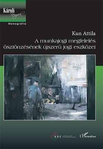 A MUNKAJOGI MEGFELELÉS ÖSZTÖNZÉSÉNEK ÚJSZERŰ JOGI ESZKÖZEI