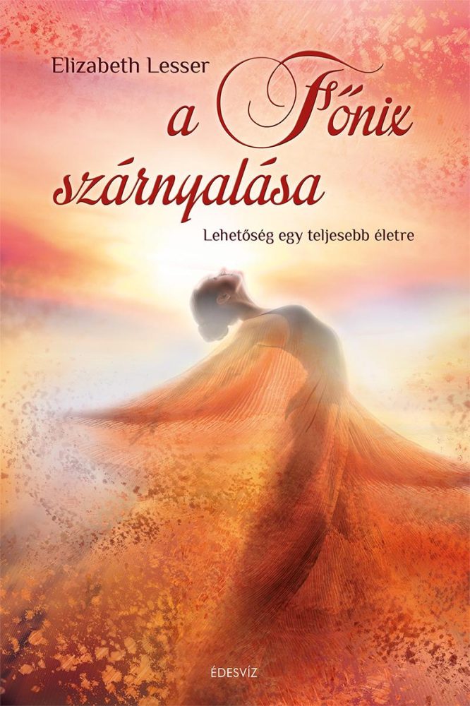 A FŐNIX SZÁRNYALÁSA - LEHETŐSÉG EGY TELJESEBB ÉLETRE