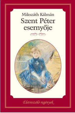 SZENT PÉTER ESERNYŐJE - ÉLETRESZÓLÓ REGÉNYEK