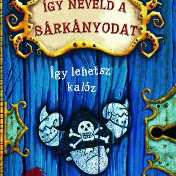 ÍGY NEVELD A SÁRKÁNYODAT 2. - ÍGY LEHETSZ KALÓZ